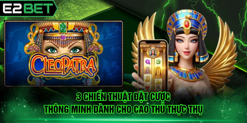 3 chiến thuật đặt cược thông minh dành cho cao thủ thực thụ