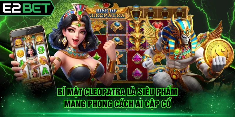 Bí mật Cleopatra là siêu phẩm mang phong cách Ai Cập cổ