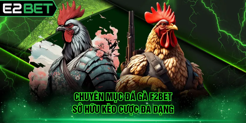Chuyên mục đá gà F2BET sở hữu kèo cược đa dạng