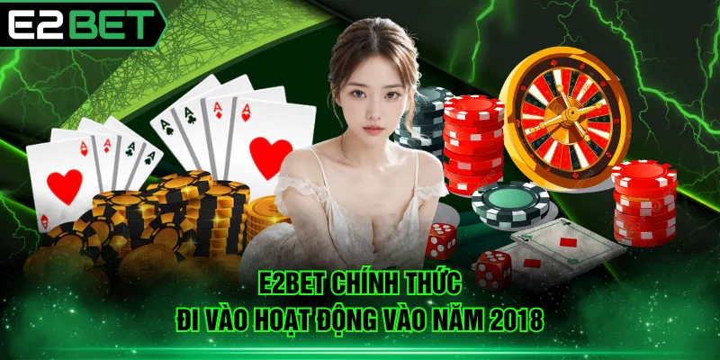 E2BET chính thức đi vào hoạt động vào năm 2018