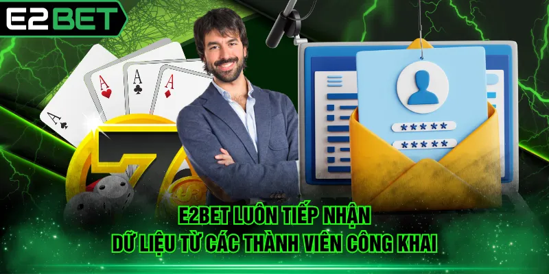 E2BET luôn tiếp nhận dữ liệu từ các thành viên công khai