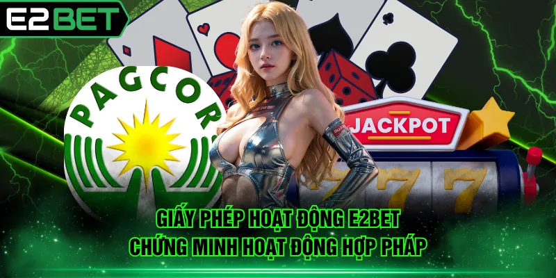 Giấy phép hoạt động E2BET chứng minh hoạt động hợp pháp