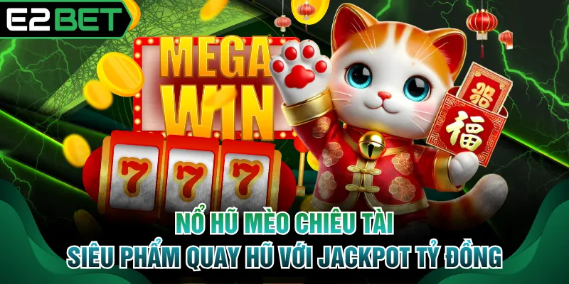Nổ hũ Mèo Chiêu Tài